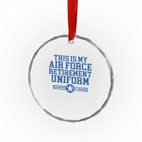 Veteran US Air Force Crystal Glass Ornament This Is My Retirement Uniform - Wonder Print Shop