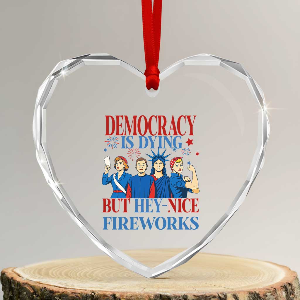 Vintage Feminist Americana Heart Crystal Glass Ornament Democracy Is Dying But Hey Nice Fireworks Funny 4th Of July - Wonder Print Shop