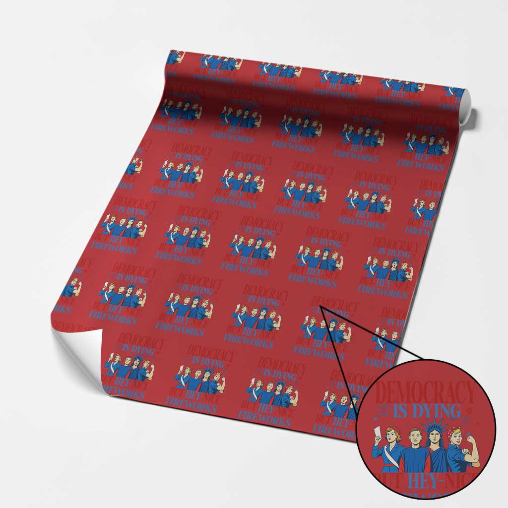 Vintage Feminist Americana Wrapping Paper Roll Democracy Is Dying But Hey Nice Fireworks Funny 4th Of July - Wonder Print Shop