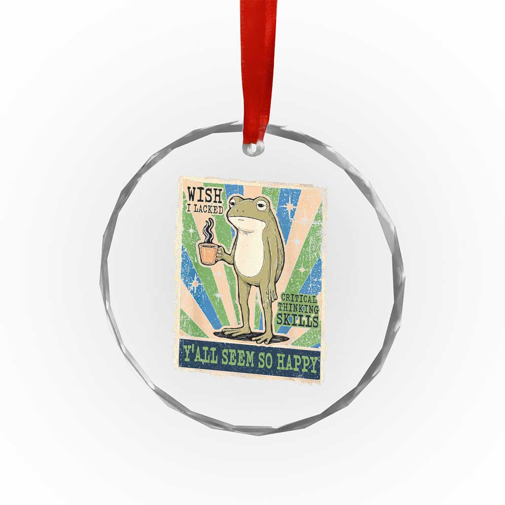 Vintage Frog Drinking Coffee Sarcastic Meme Crystal Glass Ornament Wish I Lacked Critical Thinking Skills You All Seem So Happy