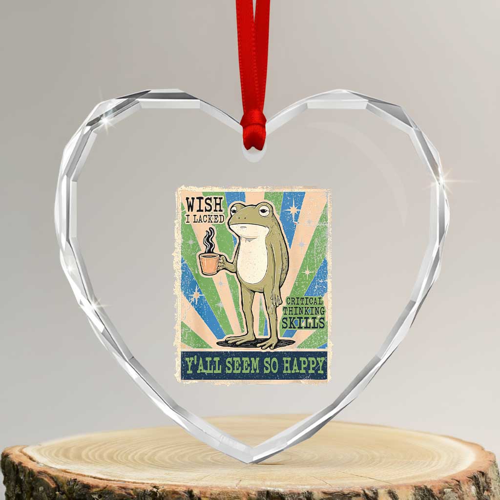 Vintage Frog Drinking Coffee Sarcastic Meme Heart Crystal Glass Ornament Wish I Lacked Critical Thinking Skills You All Seem So Happy
