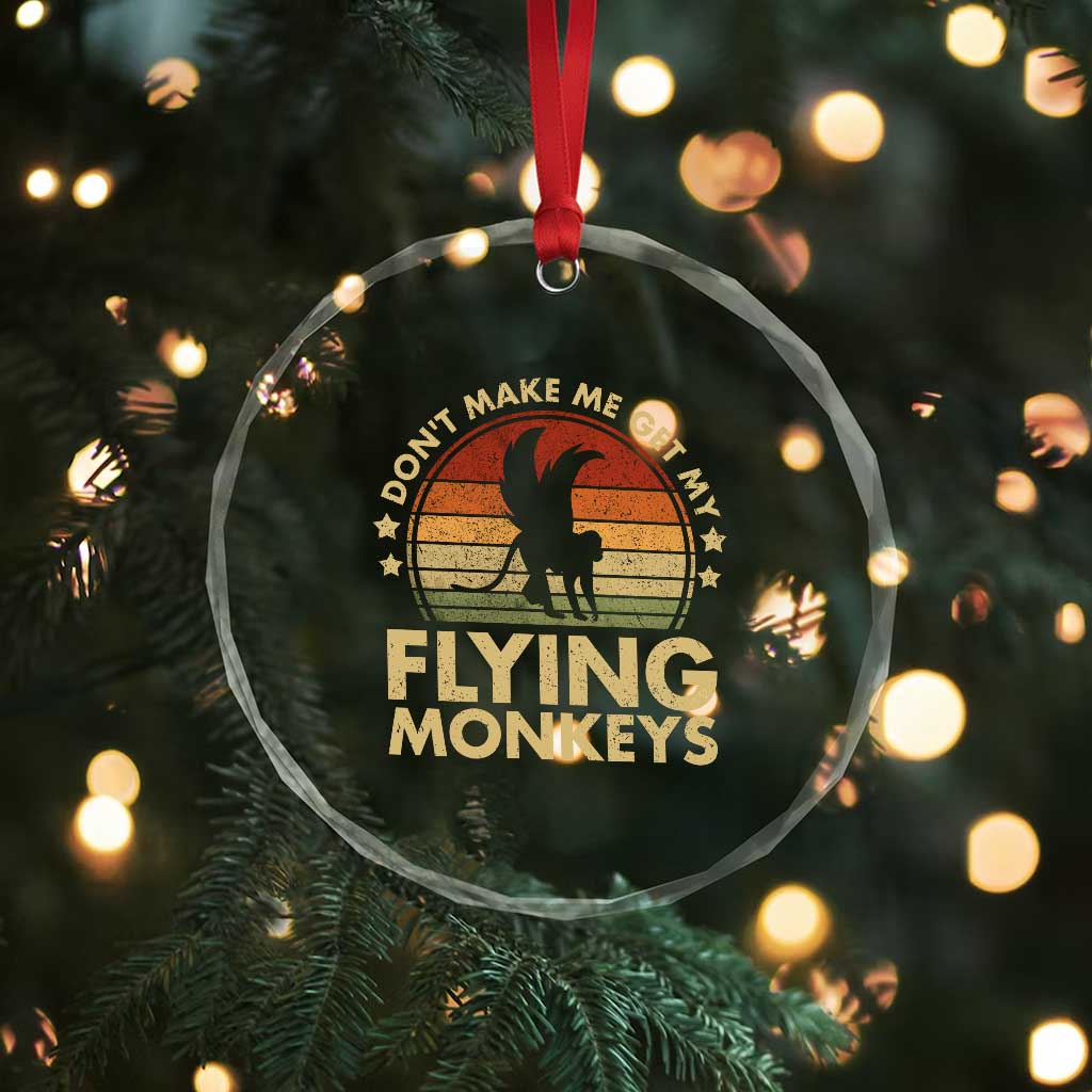 Vintage Retro Dont Make Me Get My Flying Monkeys Crystal Glass Ornament - Wonder Print Shop