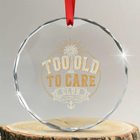 Vintage Too Old To Care Club Retro Nautical Graphic Crystal Glass Ornament Anchor Palm Tree Funny Retirement Gag Gift