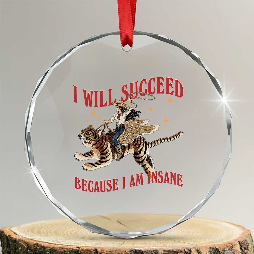 Vintage Western Cowgirl Riding Winged Tiger Graphic Crystal Glass Ornament I Will Succeed Because I Am Insane Chaotic Motivation Meme