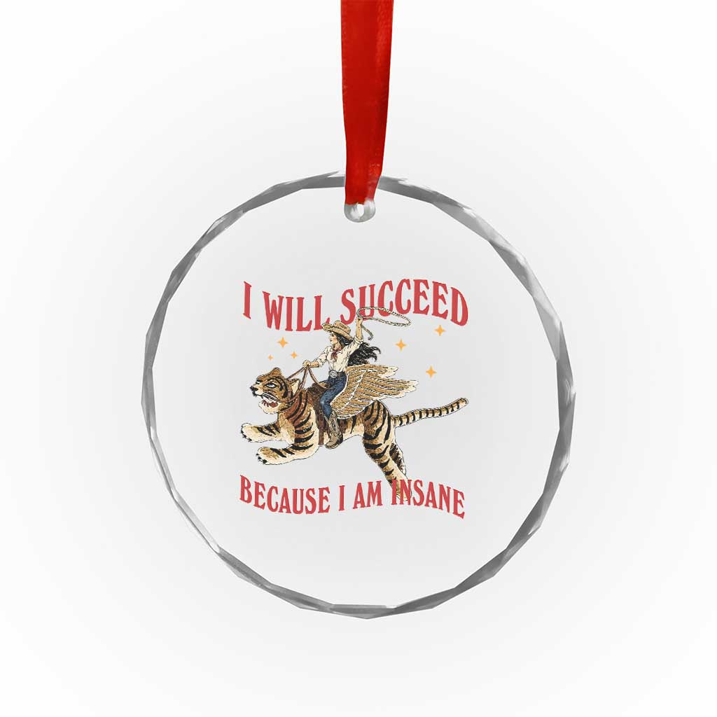 Vintage Western Cowgirl Riding Winged Tiger Graphic Crystal Glass Ornament I Will Succeed Because I Am Insane Chaotic Motivation Meme