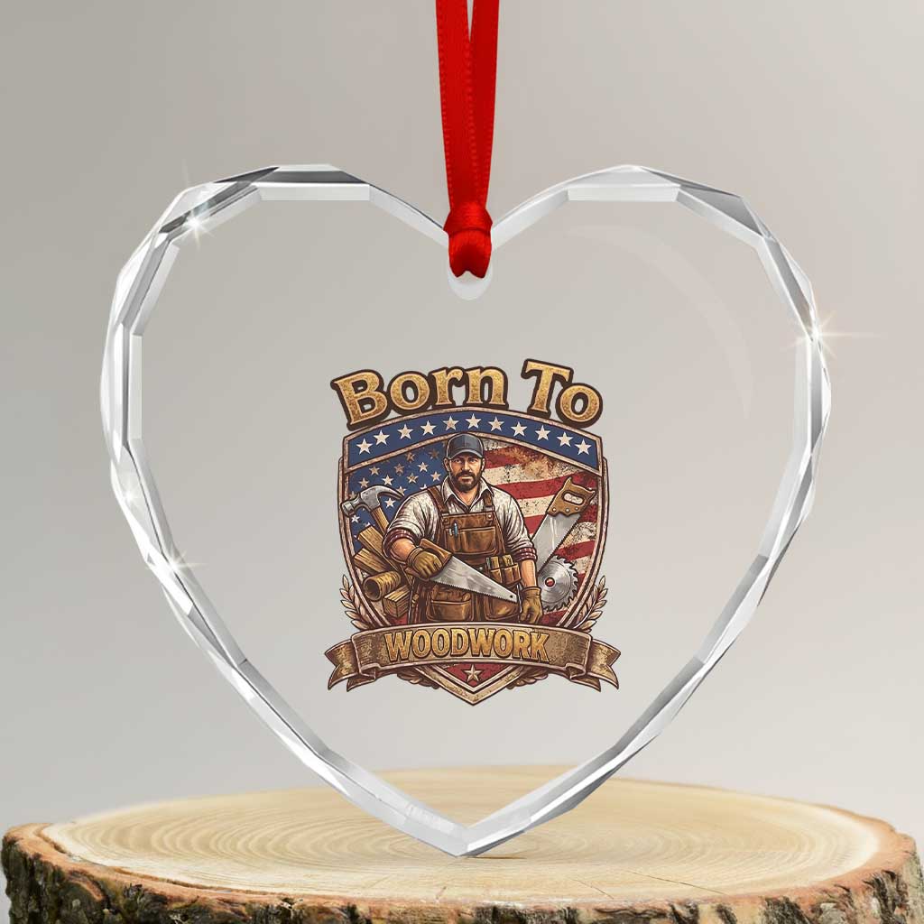 Vintage Woodworker Carpenter Graphic Heart Crystal Glass Ornament Born To Woodwork