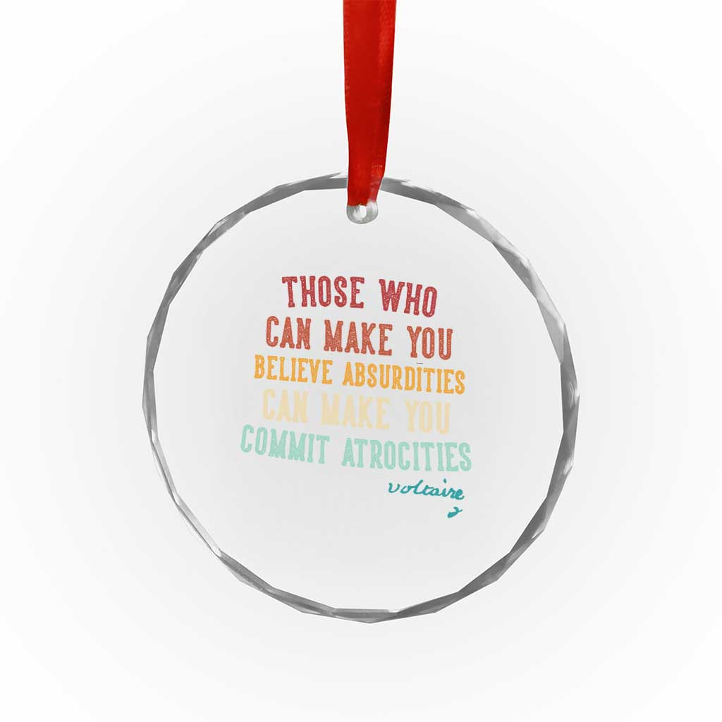 Voltaire Quote Crystal Glass Ornament Protest Believe Absurdities Commit Atrocities Retro - Wonder Print Shop