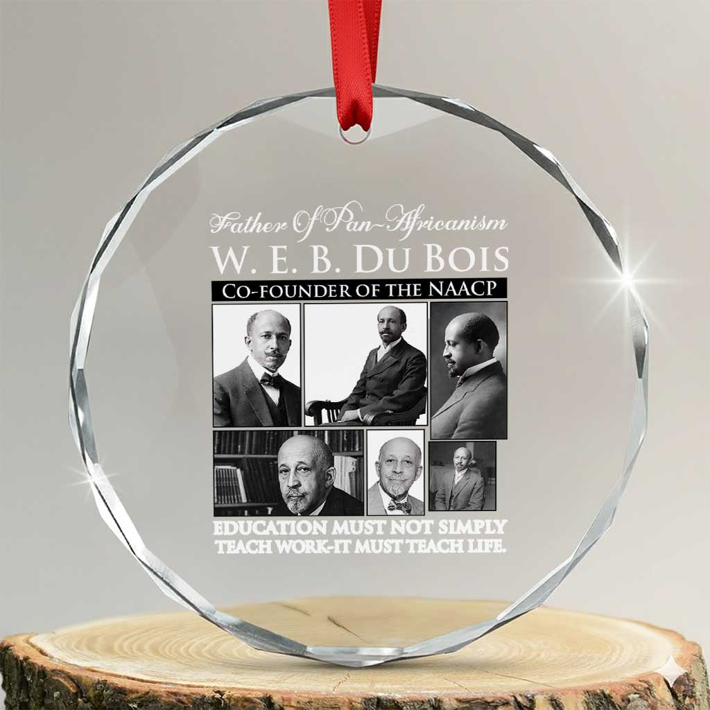 W E B Du Bois Crystal Glass Ornament Education Must Teach Life Quote