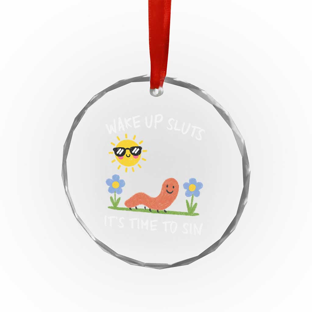 Wake Up Sluts Its Time To Sin Crystal Glass Ornament Funny Worm Meme - Wonder Print Shop