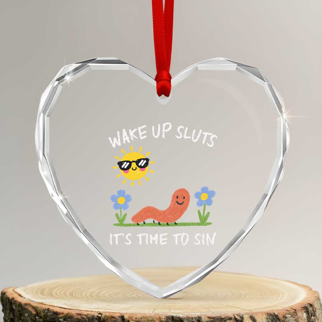 Wake Up Sluts Its Time To Sin Heart Crystal Glass Ornament Funny Worm Meme - Wonder Print Shop