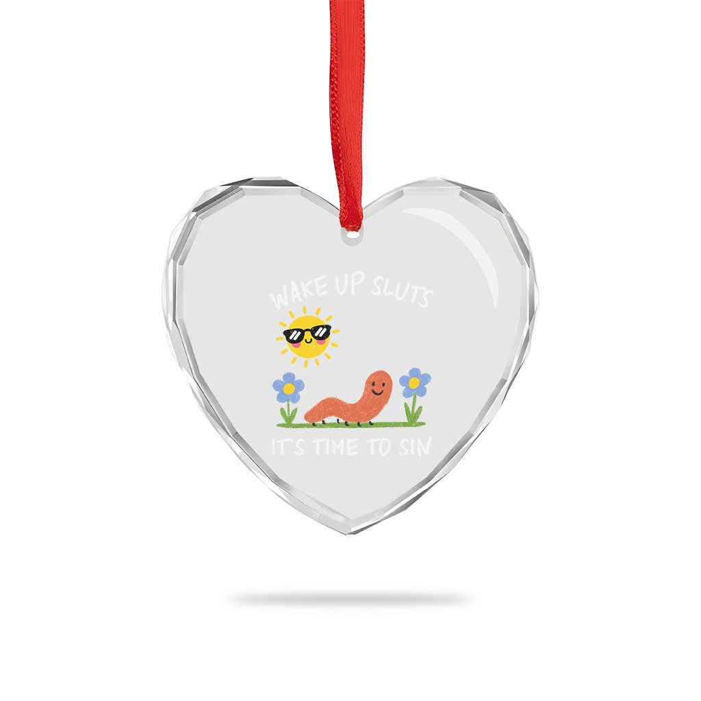 Wake Up Sluts Its Time To Sin Heart Crystal Glass Ornament Funny Worm Meme - Wonder Print Shop