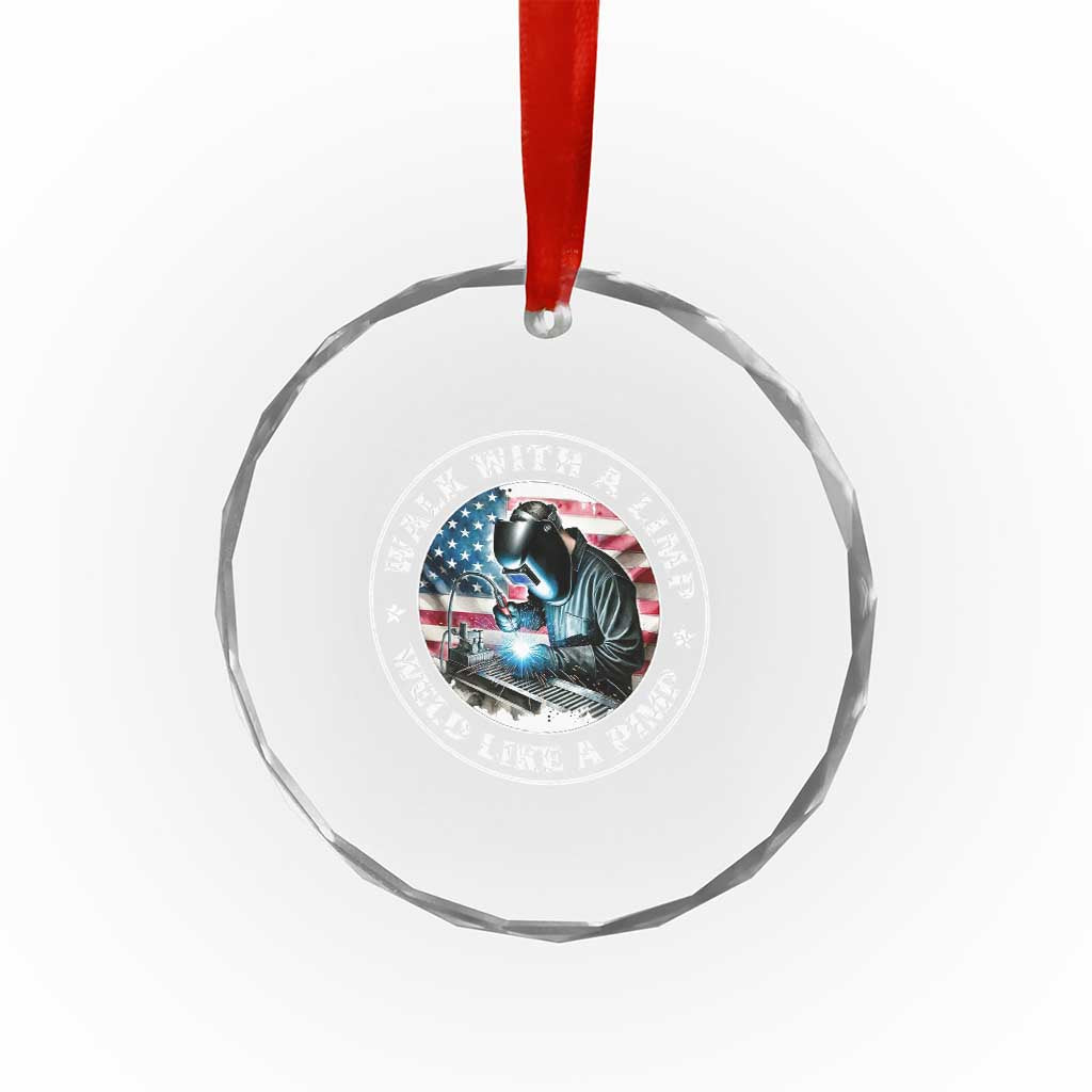 Walk With A Limp Weld Like A Pimp Crystal Glass Ornament Funny Welding Welder Patriotic American Flag - Wonder Print Shop