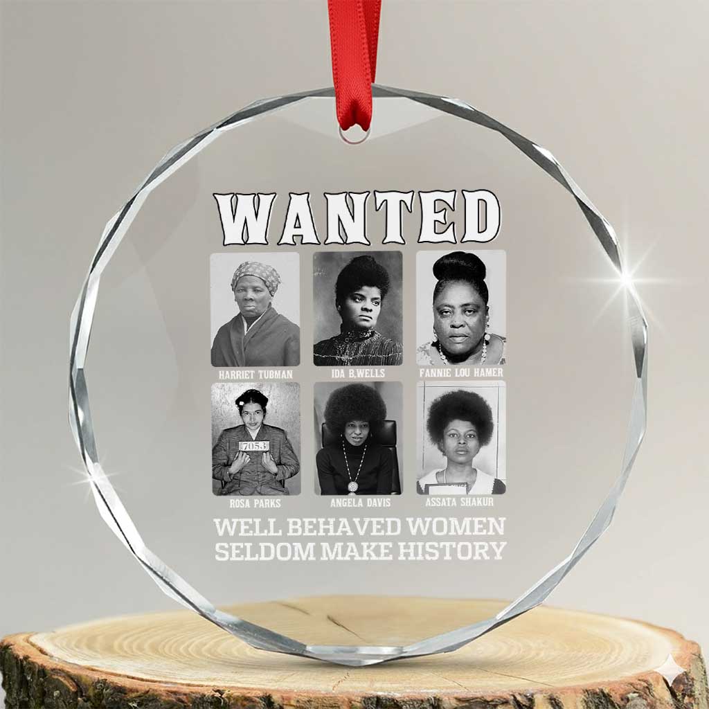 Wanted Well Behaved Women Seldom Make History Crystal Glass Ornament Black Woman Leaders Black History Month