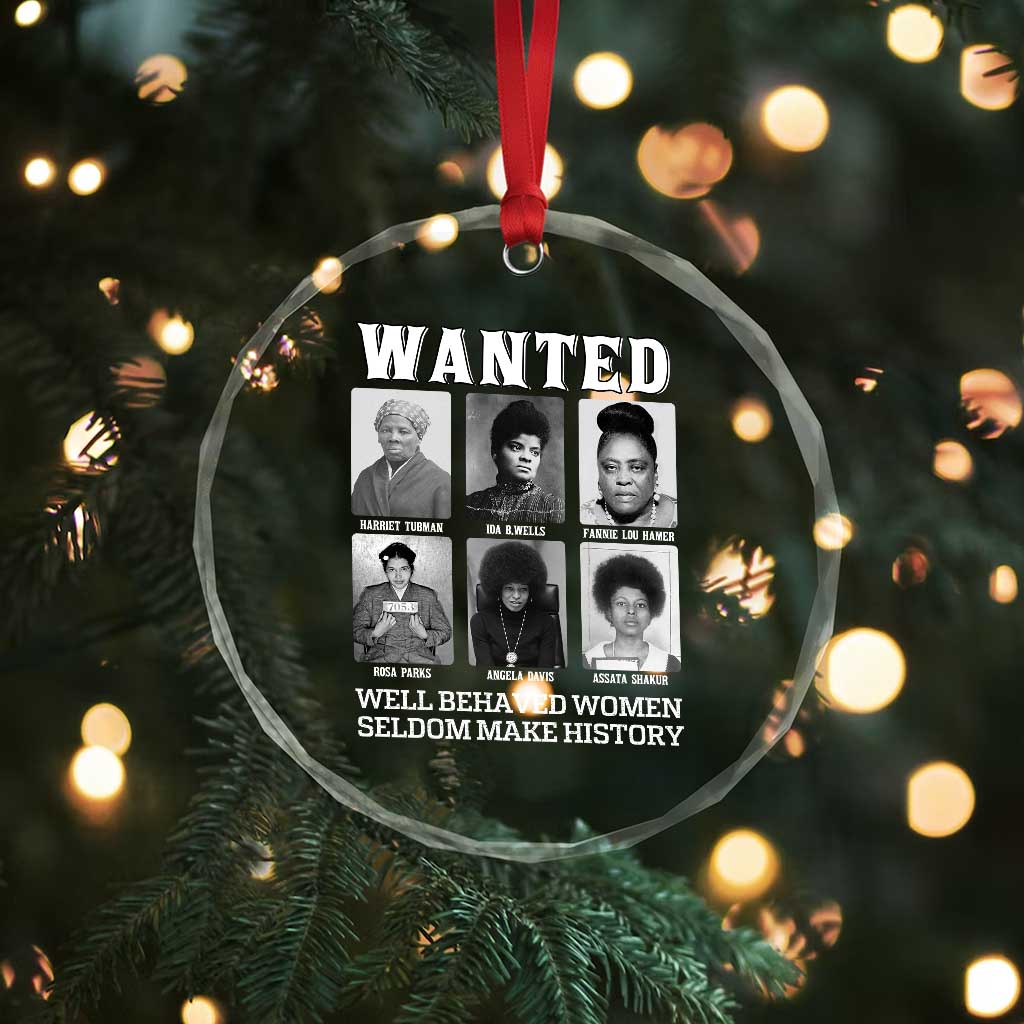 Wanted Well Behaved Women Seldom Make History Crystal Glass Ornament Black Woman Leaders Black History Month