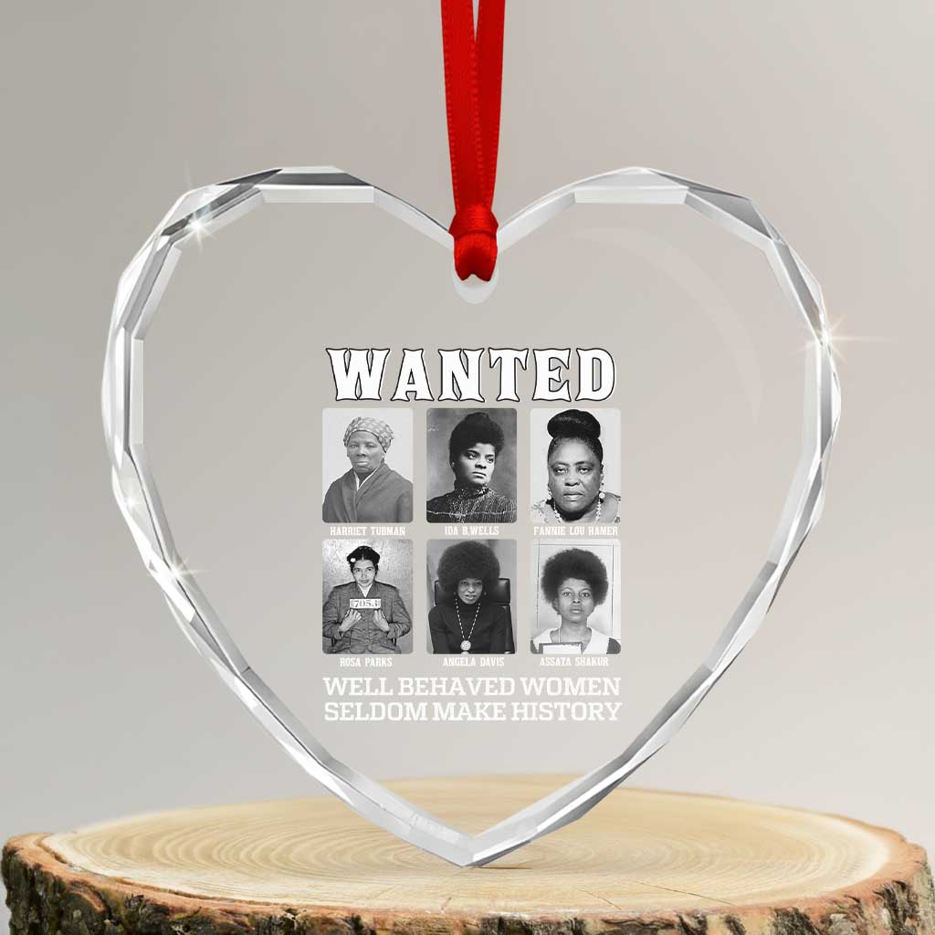 Wanted Well Behaved Women Seldom Make History Heart Crystal Glass Ornament Black Woman Leaders Black History Month