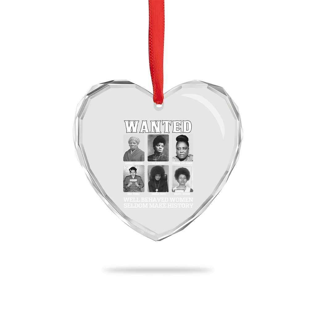 Wanted Well Behaved Women Seldom Make History Heart Crystal Glass Ornament Black Woman Leaders Black History Month