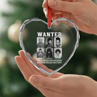 Wanted Well Behaved Women Seldom Make History Heart Crystal Glass Ornament Black Woman Leaders Black History Month