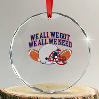 We All We Got We All We Need Inspirational Crystal Glass Ornament Football Fan Pride