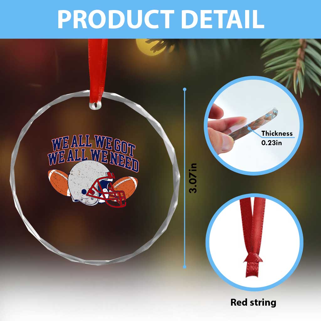 We All We Got We All We Need Inspirational Crystal Glass Ornament Football Fan Pride