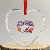 We All We Got We All We Need Inspirational Heart Crystal Glass Ornament Football Fan Pride