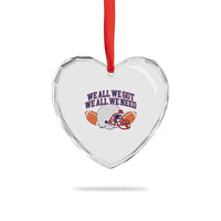 We All We Got We All We Need Inspirational Heart Crystal Glass Ornament Football Fan Pride