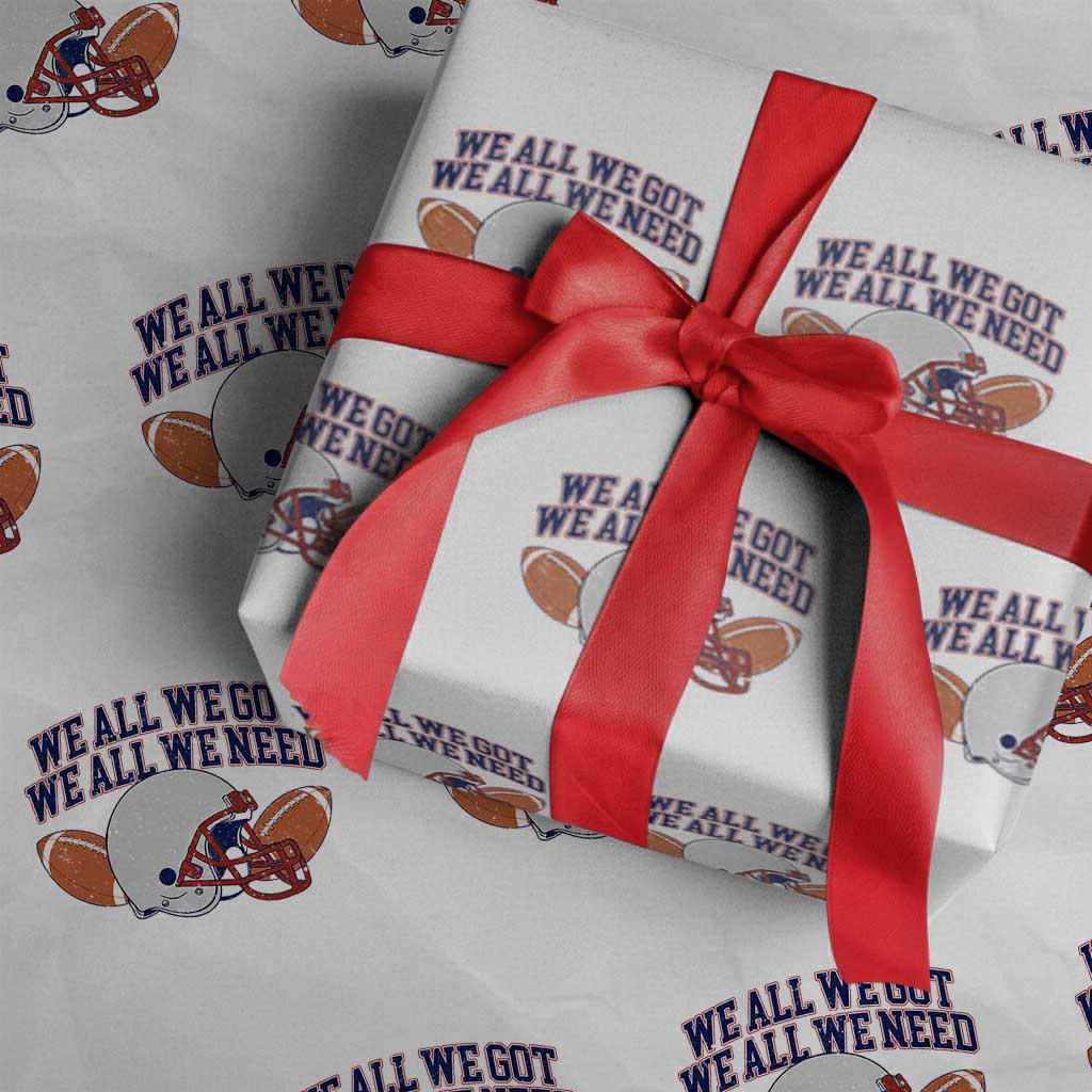 We All We Got We All We Need Inspirational Wrapping Paper Roll Football Fan Pride