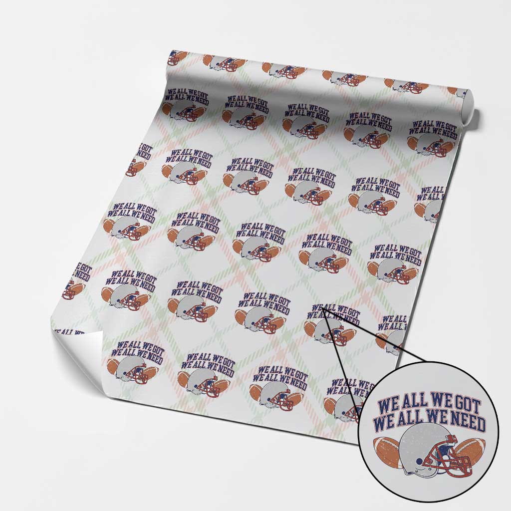 We All We Got We All We Need Inspirational Wrapping Paper Roll Football Fan Pride