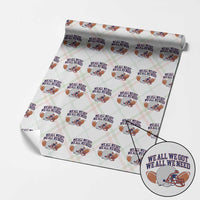 We All We Got We All We Need Inspirational Wrapping Paper Roll Football Fan Pride