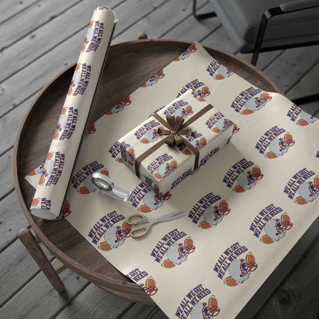 We All We Got We All We Need Inspirational Wrapping Paper Roll Football Fan Pride