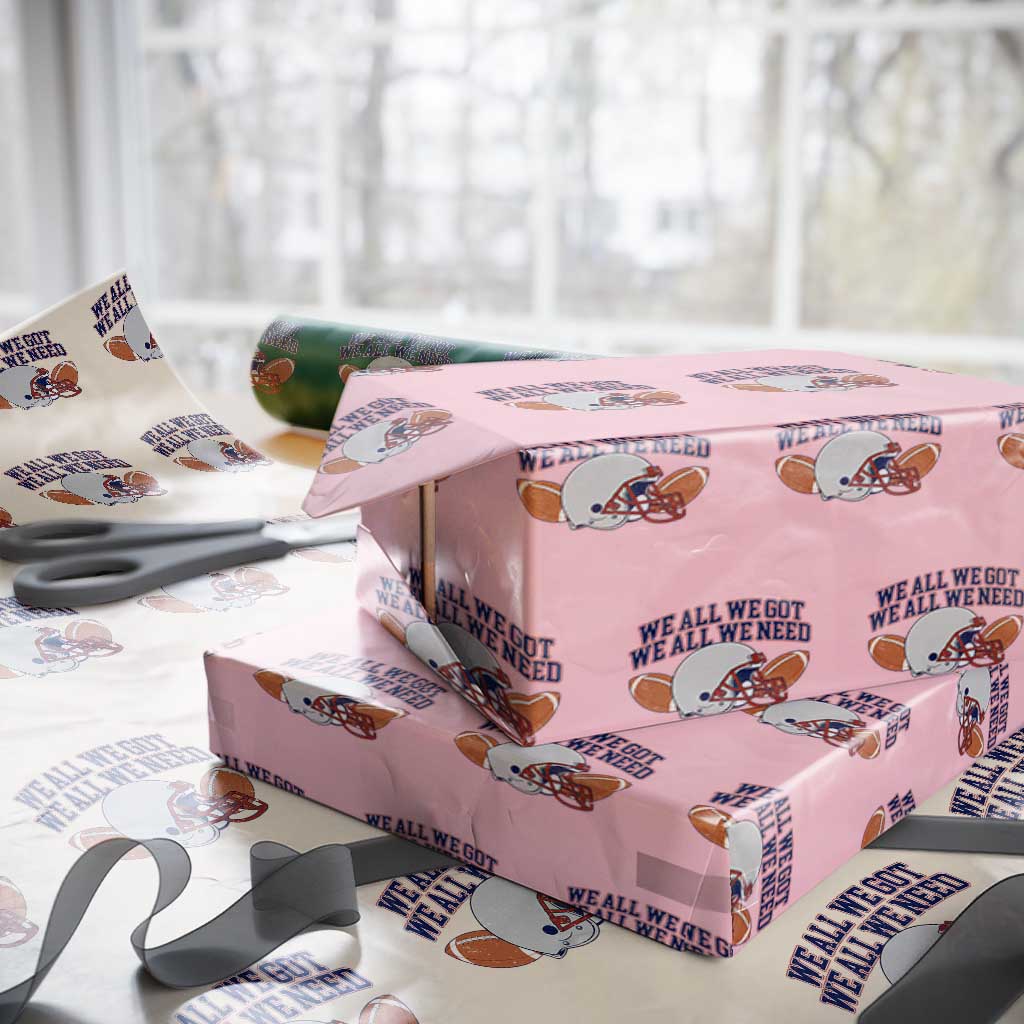 We All We Got We All We Need Inspirational Wrapping Paper Roll Football Fan Pride