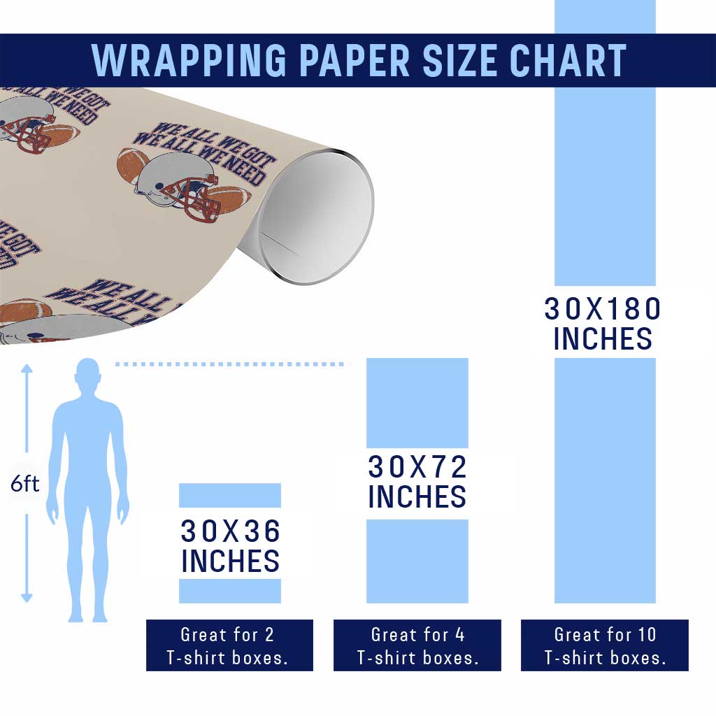 We All We Got We All We Need Inspirational Wrapping Paper Roll Football Fan Pride