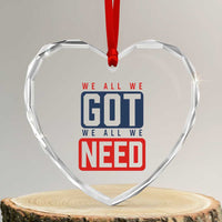 We All We Got We All We Need Motivational Heart Crystal Glass Ornament Minimalist Bold Sports Style