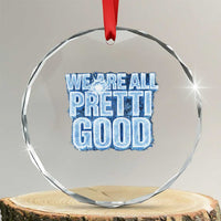 We Are All Pretti Good Crystal Glass Ornament Justice And Solidarity Support Gift