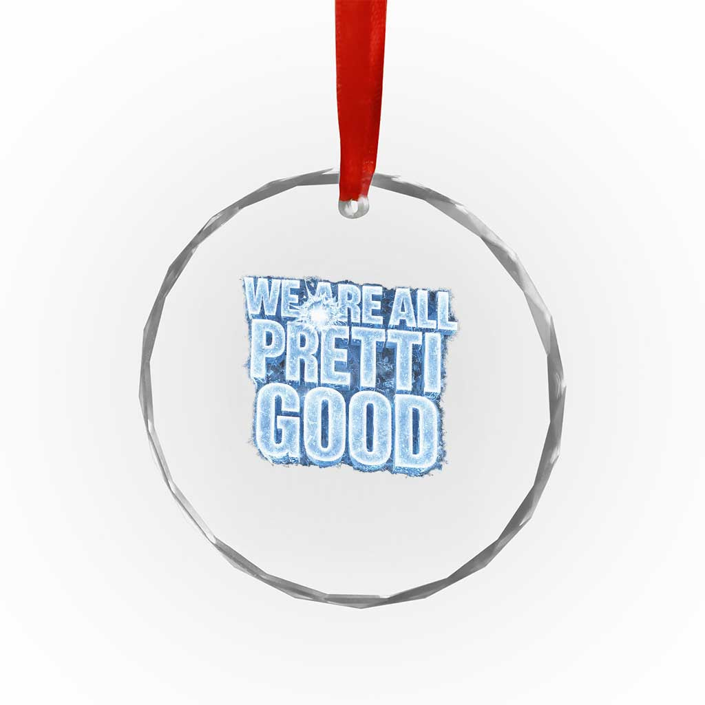 We Are All Pretti Good Crystal Glass Ornament Justice And Solidarity Support Gift