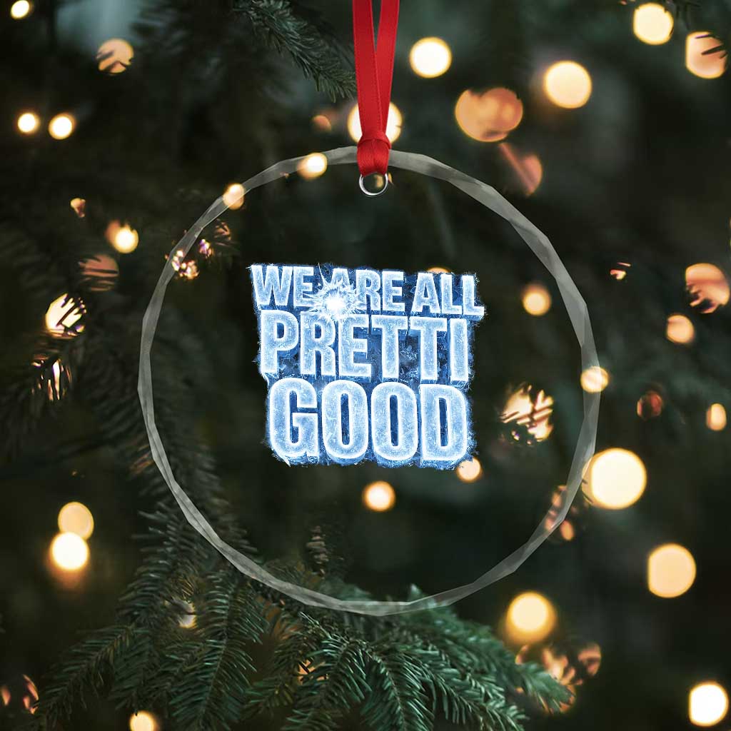 We Are All Pretti Good Crystal Glass Ornament Justice And Solidarity Support Gift