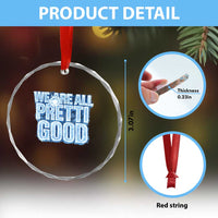 We Are All Pretti Good Crystal Glass Ornament Justice And Solidarity Support Gift