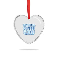 We Are All Pretti Good Heart Crystal Glass Ornament Justice And Solidarity Support Gift