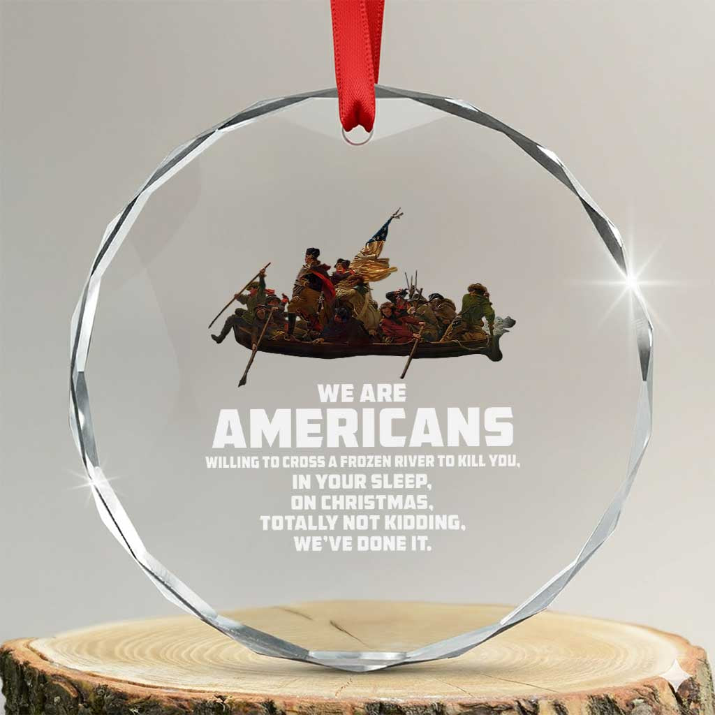 We Are Americans Funny Patriotic Crystal Glass Ornament Revolutionary War TS02