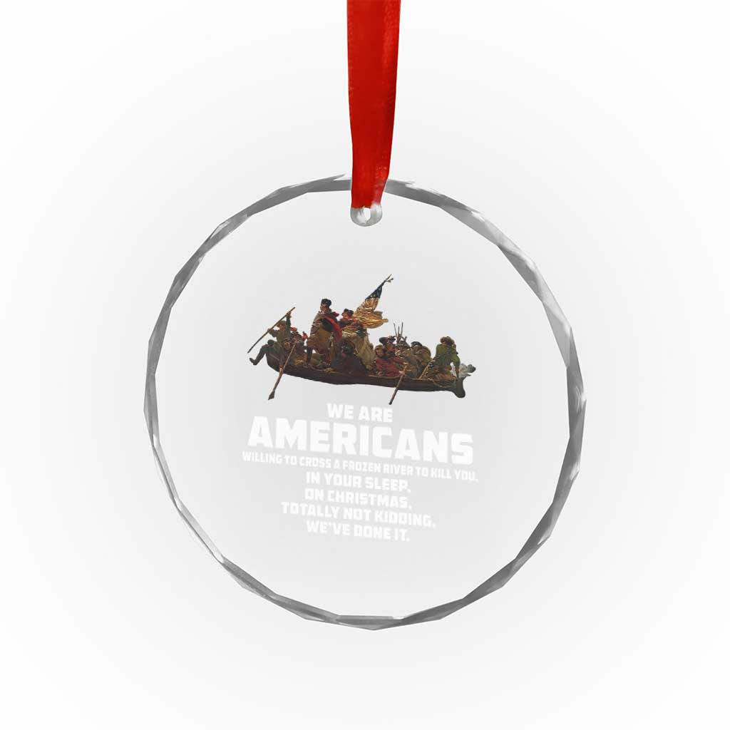 We Are Americans Funny Patriotic Crystal Glass Ornament Revolutionary War TS02