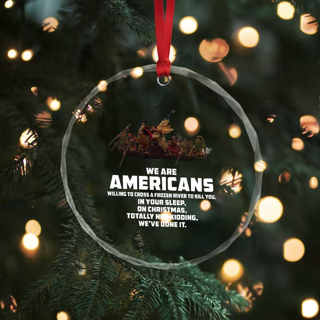 We Are Americans Funny Patriotic Crystal Glass Ornament Revolutionary War TS02