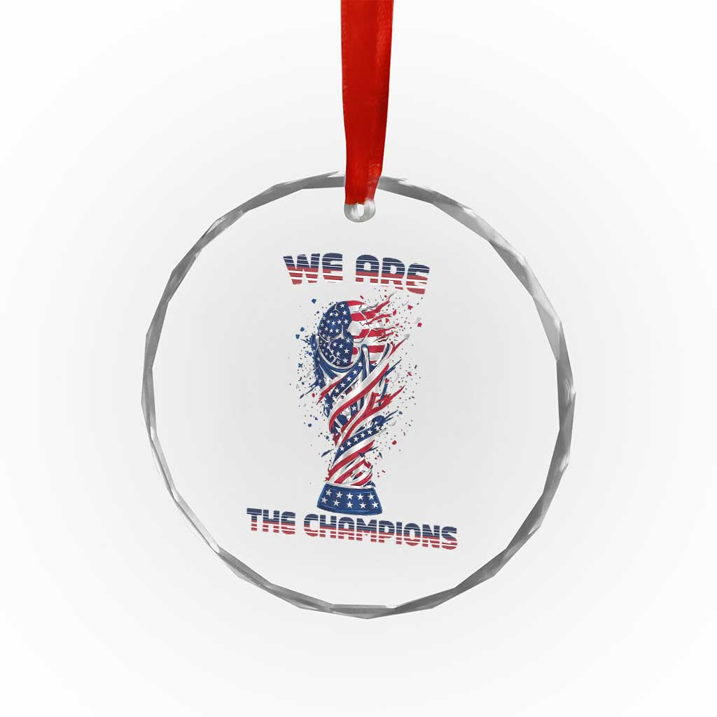 We Are Champions Crystal Glass Ornament USA Soccer Lover Gift