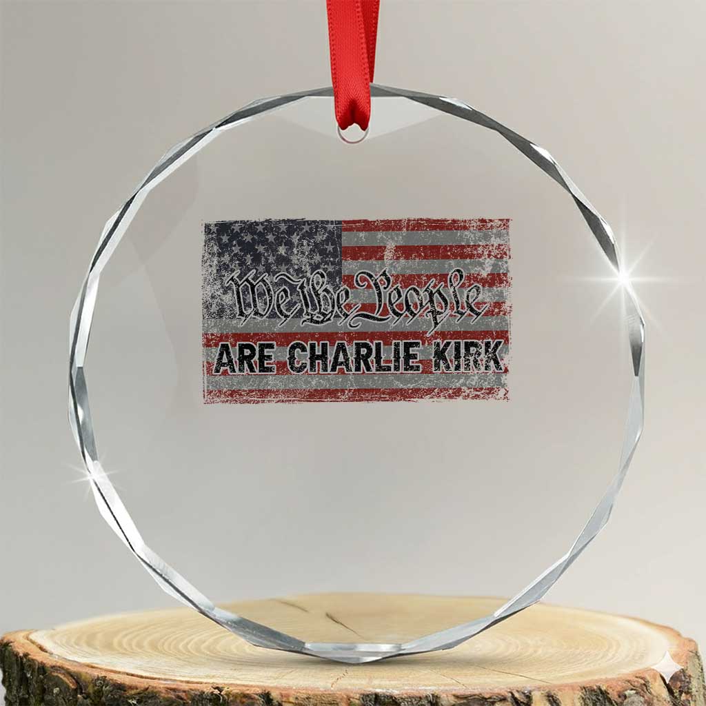 We Are Charlie Kirk Crystal Glass Ornament We The People Vintage American Flag - Wonder Print Shop