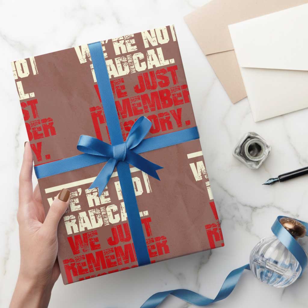 We Are Not Radical We Just Remember History Wrapping Paper Roll - Wonder Print Shop