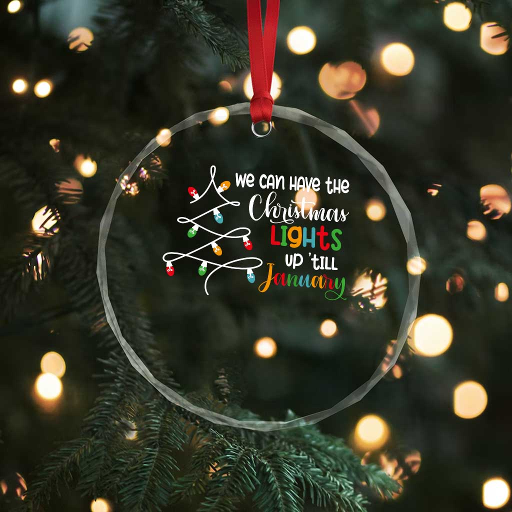 We Can Leave The Christmas Lights Up 'Till January Xmas Tree Crystal Glass Ornament TS02