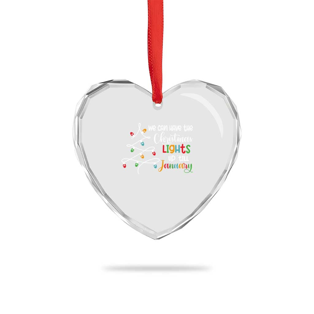 We Can Leave The Christmas Lights Up 'Till January Xmas Tree Heart Crystal Glass Ornament - Wonder Print Shop