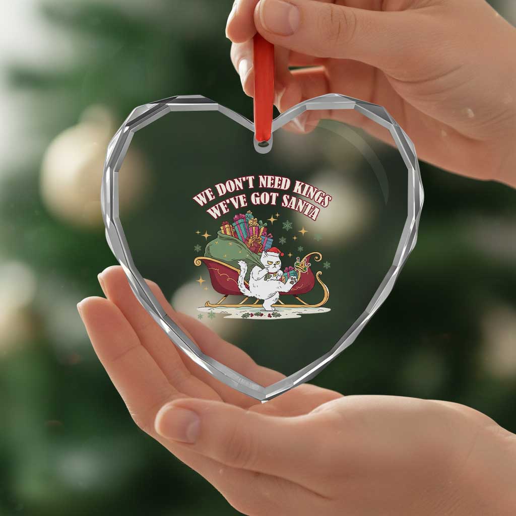 We Do Not Need Kings We Have Got Santa Heart Crystal Glass Ornament Funny Christmas Gift - Wonder Print Shop