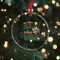 We Dont Hide The Crazy We Parade It Down The Street Mardi Gras Crystal Glass Ornament