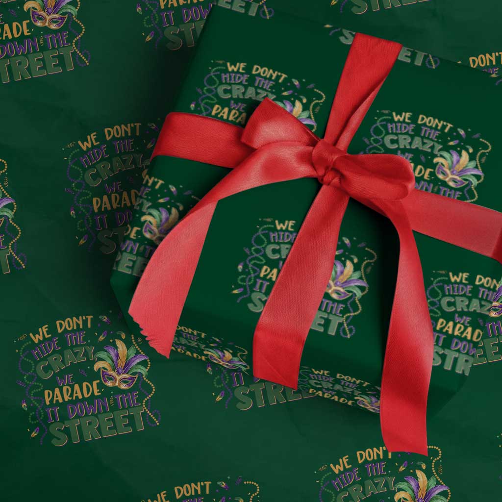 We Dont Hide The Crazy We Parade It Down The Street Mardi Gras Wrapping Paper Roll
