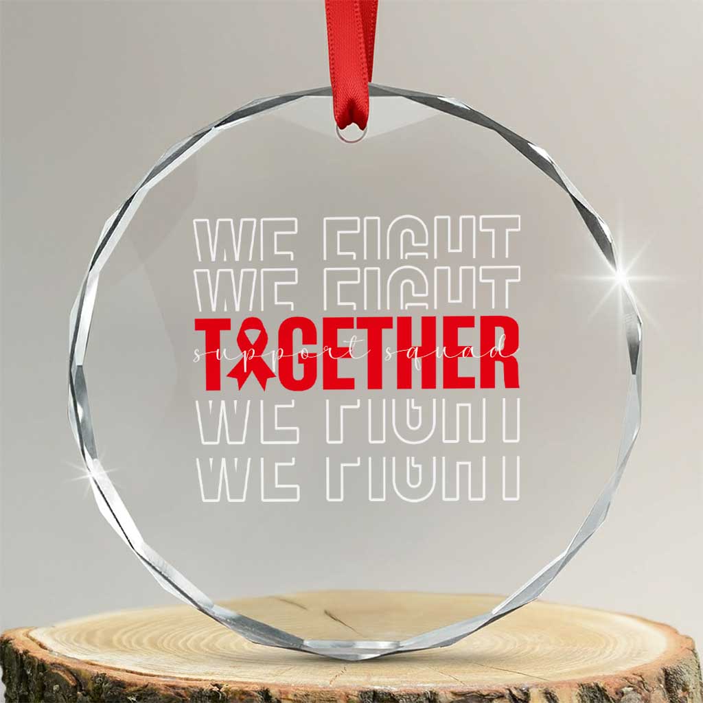 We Fight Together Support Squad HIV Awareness Gift Crystal Glass Ornament - Wonder Print Shop