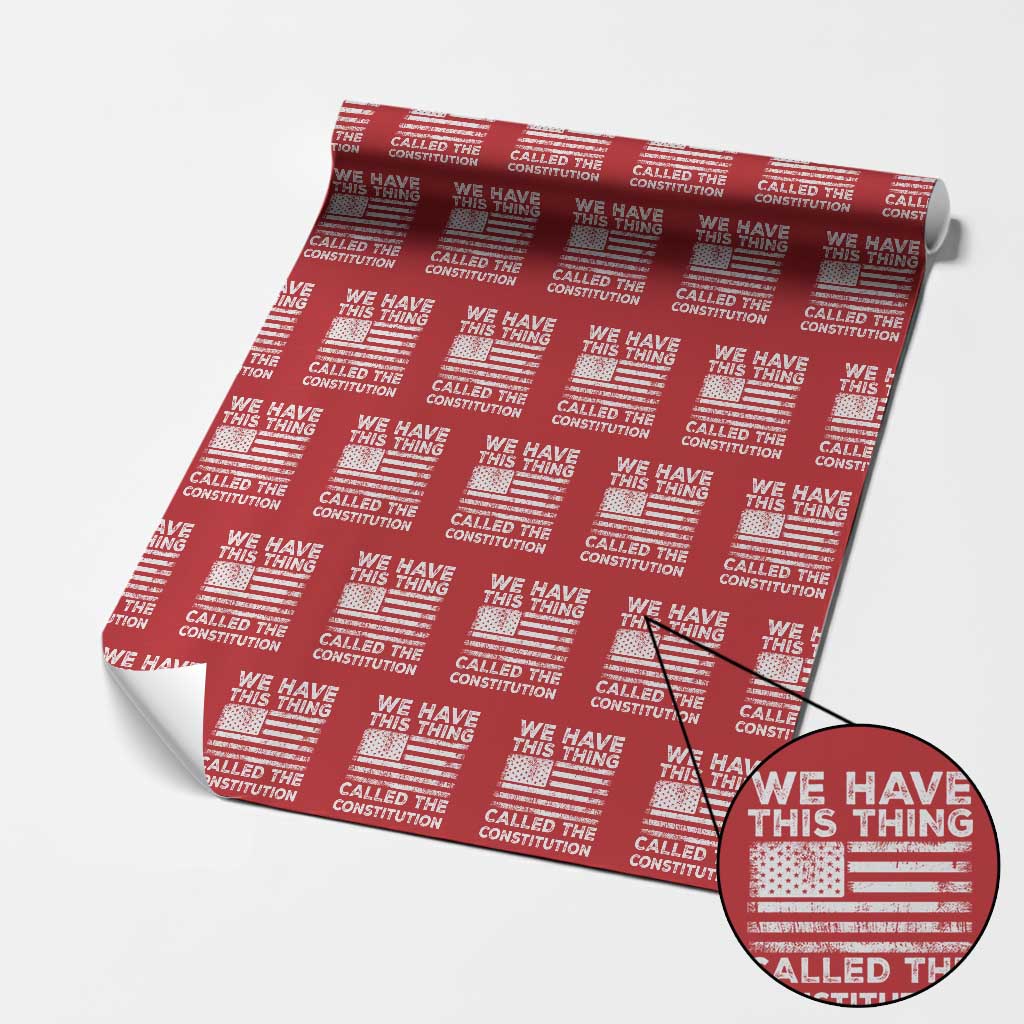 We Have This Thing Called The Constitution Wrapping Paper Roll Patriotic American Flag - Wonder Print Shop